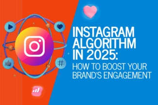 Instagram Algorithm in 2025: How to Boost Your Brand’s Engagement