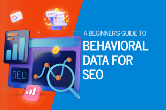 A Beginner’s Guide to Behavioral Data for SEO