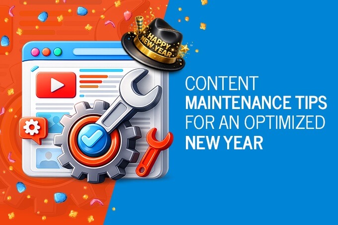 Content Maintenance Tips for an Optimized New Year